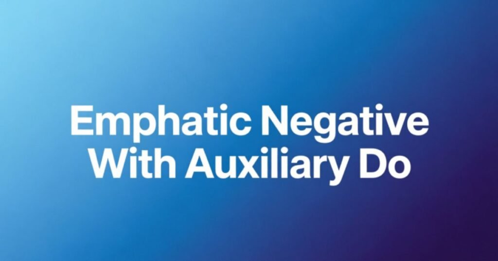 emphatic-negative-with-auxiliary-do